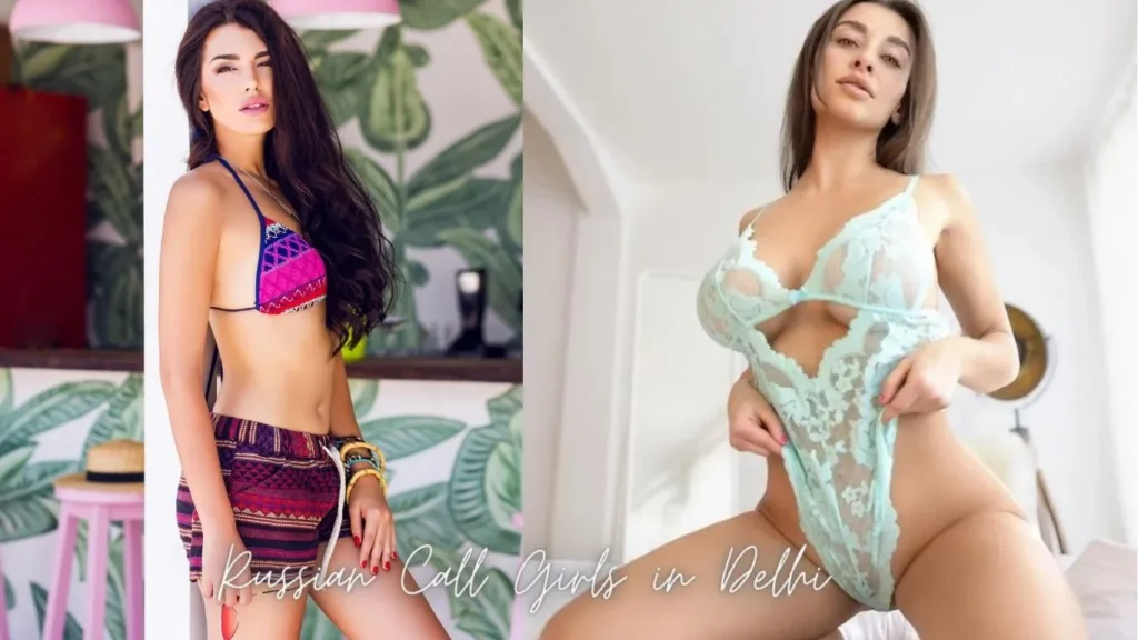 Best Russian Call Girl Service In Delhi